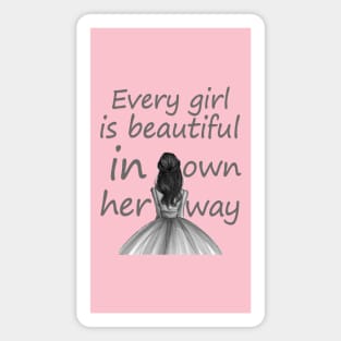 Every girl is beautiful in her own way Magnet